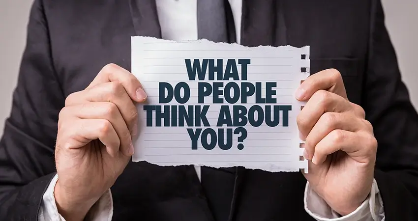 What do people think about you?