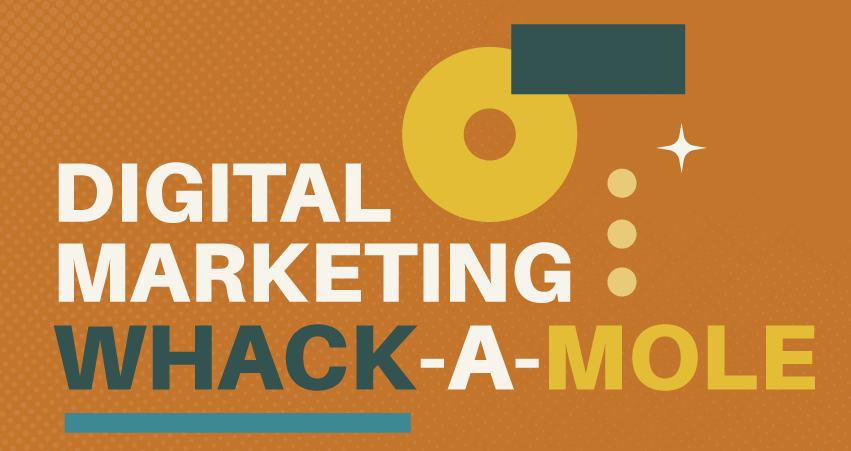 Digital Marketing Whack-A-Mole